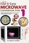 Fast & Easy Microwave Cookbook for One: 120 Simple and Satisfying Recipes for Busy Adults and Solo Cooks - My Kitchen Products