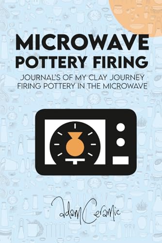 Microwave Pottery Firing: Adam Ceramic - Journal's of my clay journey firing pottery in the microwave. I Discover Microwave bisque, Micro Raku, Obvara, Glazing and more all in the microwave. - My Kitchen Products
